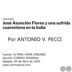 JOSÉ ASUNCIÓN FLORES Y UNA SUFRIDA CUARENTENA EN LA INDIA - Por ANTONIO V. PECCI - Sábado, 04 de Abril de 2020